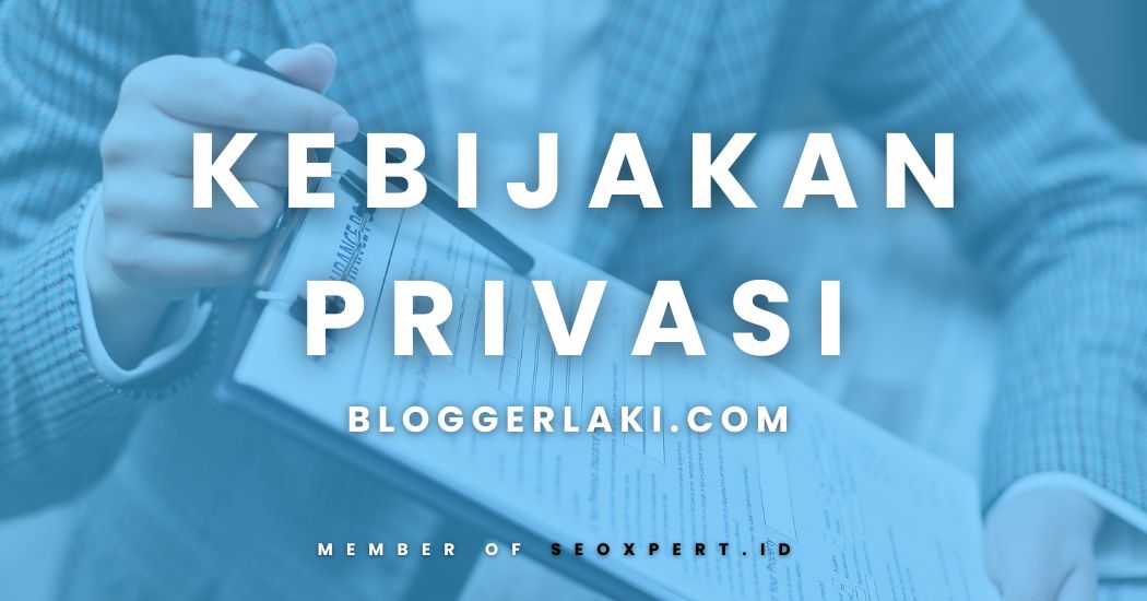 Kebijakan Privasi – Bloggerlaki.com